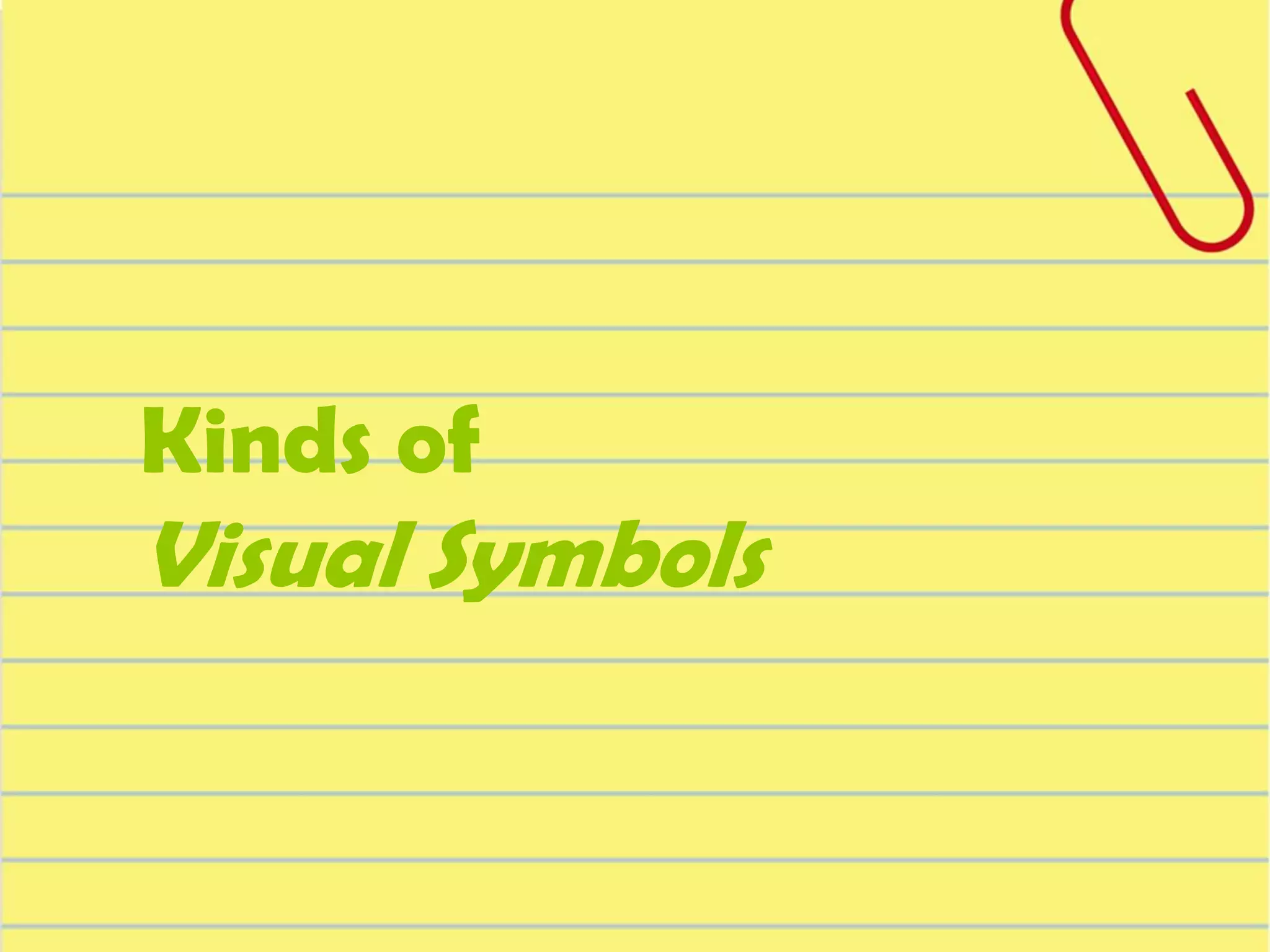 Kinds of

Visual Symbols

 