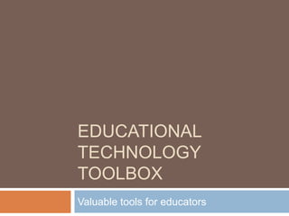 Educational Technology Toolbox Valuable tools for educators 
