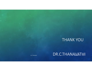 THANK YOU
DR.C.THANAVATHI10/30/2020Dr.C.Thanavathi 30
 