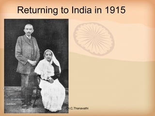 Returning to India in 1915
Dr.C.Thanavathi
 