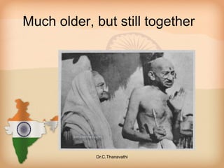 Much older, but still together
Dr.C.Thanavathi
 