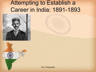 Attempting to Establish a
Career in India: 1891-1893
Dr.C.Thanavathi
 