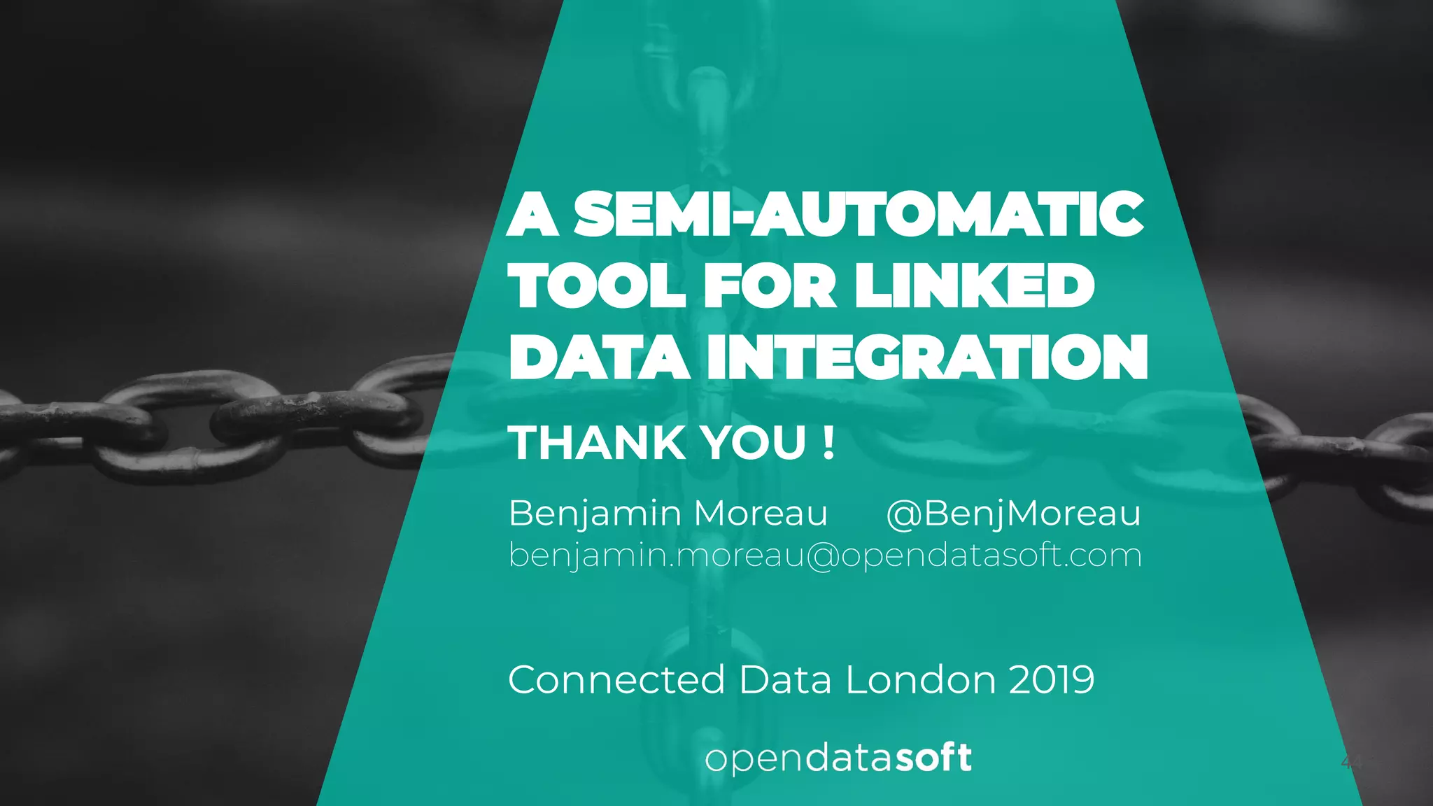 44
THANK YOU !
Benjamin Moreau @BenjMoreau
Connected Data London 2019
 