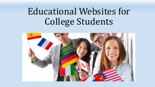 Educational Websites for
College Students
 