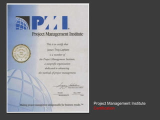 Project Management Institute
Certification

 