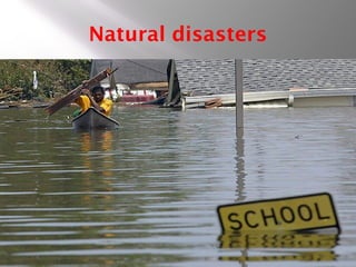 Natural disasters
 