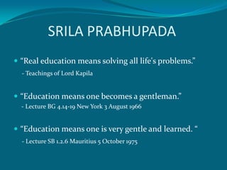 WHO IS LEARNED?
 matrvat para-daresu para-dravyesu lostra-vat
  atmavat sarva-bhutesu yah pasyati sa panditah

  "One who...