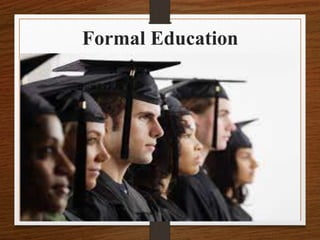 Formal Education
 