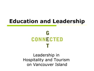 Education and Leadership Leadership in  Hospitality and Tourism  on Vancouver Island 