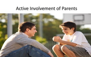 Active Involvement of Parents
 