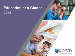 1 
Education at a Glance 
2014 
Presentation - press conference in 
the United Kingdom 
(September 9, 2014) 
 