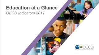 OECD Indicators 2017
Education at a Glance
 