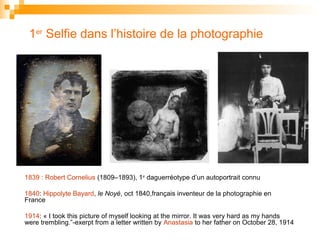 1er
Selfie dans l’histoire de la photographie
1839 : Robert Cornelius (1809–1893), 1er
daguerréotype d’un autoportrait con...