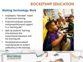 Results

ROCKETSHIP EDUCATION

• In 2013, Rocketship Education
was the highest-performing
public school for low-income
stu...