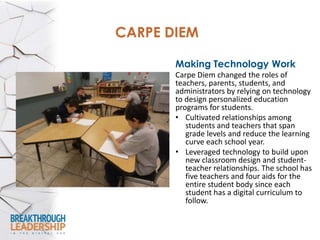Results
• In 2011-12, Carpe Diem
ranked among Arizona’s
10 highest-performing
charter schools.
• It has outperformed
Arizo...