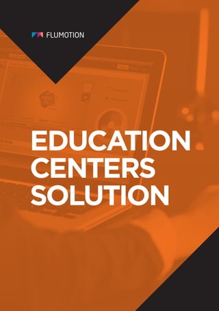 EDUCATION
CENTERS
SOLUTION
 