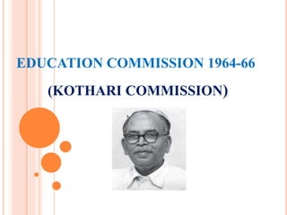 EDUCATION COMMISSION 1964-66
(KOTHARI COMMISSION)
 