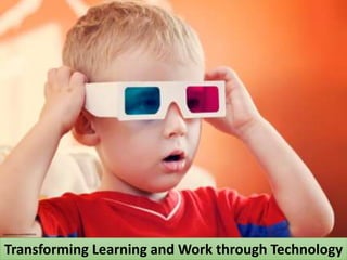 Istockphoto.com #18493321
Transforming Learning and Work through Technology
 