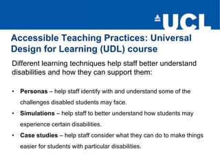 Accessible Teaching Practices: Universal
Design for Learning (UDL) course
Different learning techniques help staff better ...