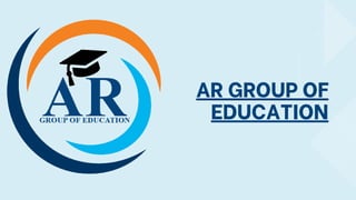 AR GROUP OF
EDUCATION
 