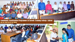 Community Sensitization Programme at Farook Training College, Calicut
(05.04.2018 t0 07.04.2018)
 