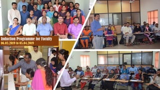 Induction Programme for Faculty
06.03.2019 to 05.04.2019
 
