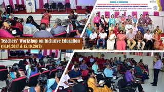 Teachers’ Workshop on Inclusive Education
(14.10.2017 & 15.10.2017)
 