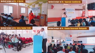 Invited lecture of Dr. Satya Sundar Sethi
Invited lecture of Dr. Nagaraju Gundimeda
Invited lecture of Dr. G Sheela
Invited lecture of Dr. Channa Basavaiah Madapathi
 