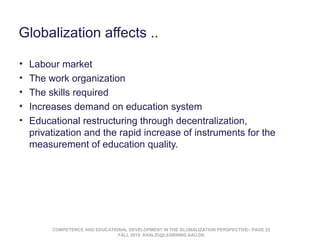 • Labour market
• The work organization
• The skills required
• Increases demand on education system
• Educational restruc...
