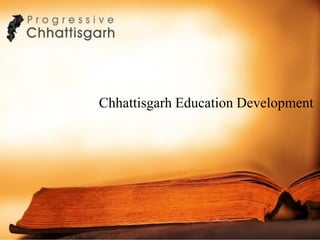 Chhattisgarh Education Development
 