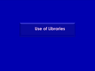 Use of Libraries 