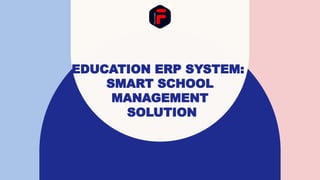 Education ERP System for Schools | Smart School Management Software | PPTX