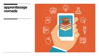 apprentissage
nomade
 
