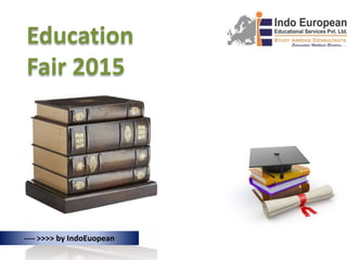 Education
Fair 2015
---- >>>> by IndoEuopean
 