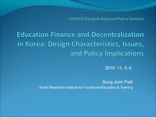 2010. 11. 3~5.
Sung Joon Paik
Korea Research Institute for Vocational Education & Training
 