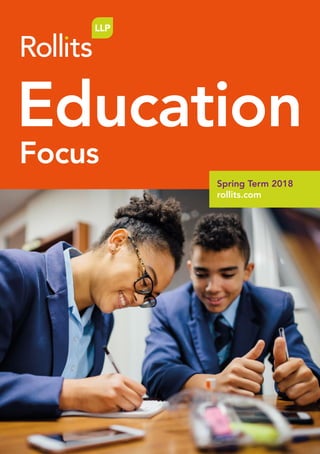 Focus
Spring Term 2018
rollits.com
Education
 