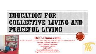 Dr.C.Thanavathi
M.A.(His.), M.Phil. (His.), B.A. (Eng.), M.Ed., M.Phil. (Edn.) DGT., DCA, SET (Edn.), CTE, PGDHE, Ph.D.
Assistant Professor of History,
V.O.C. College of Education,
Thoothukudi – 628008.
9629256771
thanavathic@thanavathi-edu.in,
http://thanavathi-edu.in/index.html
 
