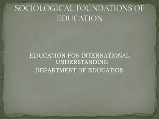 EDUCATION FOR INTERNATIONAL
UNDERSTANDING
DEPARTMENT OF EDUCATION
 