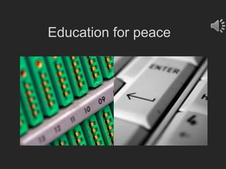 Education for peace
 