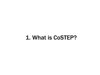 1. What is CoSTEP? 