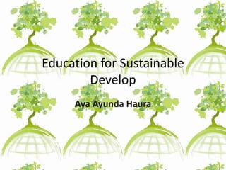 Education for Sustainable Develop AyaAyundaHaura 