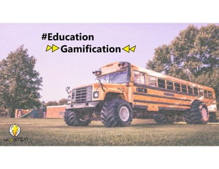 #Education
Gamification
 