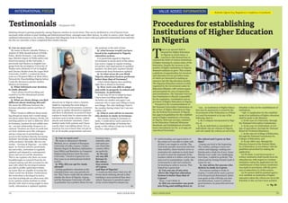 24 EDUCATION HUB
INTERNATIONAL FOCUS
Testimonials --Benjamin Gift
Studying abroad is gaining popularity among Nigerian scholars in recent times. This can be attributed to a lot of factors from
incessant strike actions to poor funding and infrastructural decay, amongst some other factors. In order to convey a first -hand and
undiluted information to our readers, Education Hub Magazine took its time to meet with and gathered testimonials from individu-
als who are currently or have completed their studies abroad.
Q. Can we meet you?
My name is Obaoye Adenike Titilayo, a
student of Willy Brandt School of Public
Policy, Berlin Germany. I am undergo-
ing a Masters degree in Public policy and
Good Governance at the University. I
previously had Masters in English Lan-
guage from the prestigious University of
Ibadan and a Bachelor of Art in English
and Literary Studies from the Lagos State
University, (LASU). I worked for three
years as a Program Officer at West Africa
Network for Peacebuilding Nigeria before
I took the decision to pursue another
Masters in Germany.
Q. What informed your decision
to study abroad?
I have always loved travelling and
wanted to try the educational system
outside Nigeria.
Q. What are those things you find
different about studying abroad?
We mean the difference between the
German education system and that of
Nigeria.
What I found so different about study-
ing abroad are many but I would catego-
rize them under three themes. Firstly, the
teaching pattern or style is different. Here
in Germany, teachers do not exhibit mas-
ter - servant relationship. Respect is re-
ciprocal. Teachers are down to earth and
see their students more like colleagues
and go a long way in promoting easy
access to the teachers thereby increasing
students’ knowledge and understanding
of the course(s). Secondly, the two cur-
ricular – German & Nigerian – are miles
apart. In German schools, particularly
my university, curriculum is regularly
updated and adapted to contemporary
issues and use in real life situations.
This to me explains why there are more
breakthroughs in research from the de-
veloped nations and this accounts for the
ease with which the developed nations
are able to proffer quick intervention
on issues that are capable of turning the
whole world into desolate. Furthermore,
the curriculum is developed in such a
way that teaching ads are often used, this
in my opinion assists students to relate
directly with what is being taught in class.
Lastly, information is updated regularly
Q. Can we meet you?
My name is Akinyosoye Olumide
Micheal, an ex- student of European
University of Lefke, Cyprus. I hold a
Masters degree in Business Administra-
tion (MBA) and Bachelors in Computer
Engineering/Science from the same
University. I lived in Cyprus for over
four years as an international student
at EUL.
Q. Why did you opt for study
abroad?
Getting qualitative education at the
scheduled time was a top priority for
me. This I knew could only be achieved
outside the shore of Nigeria. Cyprus,
and the European University of Lefke
in particular was a perfect choice for me
because I am a
naturally calm
and quiet per-
son which this
country offers
me perfectly.
Q. Do you
see any dif-
ference in
the educa-
tion system
of Cyprus
and that of Nigeria?
I would say that what I find very dif-
ferent about studying abroad is that
teaching is more practical than theo-
retical. Exposure to practical aspect
of my course helped to deepen my
abroad not in Nigeria where a lecturer
might be repeating the same thing or
illustration for several sessions. Lecturers
take pain to update themselves regularly
and there is absolutely no period of inter-
ruption in study time by unnecessary dis-
tractions such as strike actions, cultists’
attacks and students’ unionism. I have
studied under both systems and I know
exactly what I am talking about. It is so
much joy for you to know that you put in
for an 18 months programmme and actu-
ally graduate at the nick of time.
Q. what lessons would you have
loved to be replicated in Nigeria
education system.
It is passionate appeal to Nigerian
Government to invest more in the educa-
tion sector; engage in regular training
of teachers and employment of qualified
teachers. On their part, teachers should
continuously keep themselves updated.
Q. In what areas do you think
Nigeria education System performs
better than that of Germany?
I don’t think Nigeria does anything
right that is absent in Germany.
Q: How were you able to adapt
and settle in properly in school and
Germany, in particular.
It was easy for me to adapt because
I have been travelling outside Nige-
ria before my studies and again I am
someone who is open and willing to learn
new things. The only challenge I had is
the weather during winter but I am now
coping well.
Q. what is your advice to anyone
who desires to study in Germany.
For anyone coming to Germany to
study, I would advice such a person to
have basic knowledge of German lan-
guage as this will go a long way to help
him/her adapt quickly.
25EDUCATION HUB
VALUE ADDED INFORMATION
Procedures for establishing
Institutions of Higher Education
in Nigeria
---- Kehinde Oginni Esq (Regulatory Compliance Consultant)
T
here is an upward shift in
demand for Higher Education
in Nigeria in recent times. A
reaction to this demand has oc-
casioned the birth of various institutions
of higher learning in various states of the
federation. Despite the increase in the
number of higher institutions in Nigeria,
demand continues to grow. This creates
a platform of opportunities for investors
and education service providers many
of which are interested in making an
entrance into the big education market.
The Nigerian Education system is solely
regulated by the Government under its
Education Ministry with various organs
and parastatals for ease of supervision
and coordination. The National Universi-
ties Commission is directly responsible
for the regulation, coordination and su-
pervision of Higher Education in Nigeria.
Pursuant to the recommendations of
the National Universities Commission on
the review of Higher Education in Nige-
ria, the Federal Government of Nigeria
has approved guidelines for the establish-
ment of higher institutions of learning
in Nigeria. Relevant excerpts contained
in the Education (National Minimum
Standards and Establishment of Institu-
tions) Amendment Act No. 9 of 1993 are
reproduced hereunder:
“19A.	 An institution of Higher Educa-
tion may be sponsored or owned by the
Government of the Federation or of State
or Local Government or by any of the
following, that is:-
a. By a company incorporated in Nige-
ria; or
b. By an individual or association of
individuals who are citizens of Nigeria,
and who satisfy the criteria set out in the
Schedule to this Act for establishment of
institutions.
“19B. (1) Application for the establish-
ment of an institution of higher education
shall be made to the Minister:	
a. In the case of a University, through
the National Universities Commission;
b. In the case of a Polytechnic or Col-
lege of Agriculture, through the National
Board for Technical Education;
c. In the case of a College of Education,
through the National Commission for
Colleges of Education; and
d. In any other case, through the
Director-General of the Federal Minis-
try of Education, in accordance with the
guidelines prescribed for making the
application.
(2) No State, Local Government or
tertiary institution shall benefit from the
education tax with respect to a tertiary
institution unless the application for the
establishment of that tertiary institution
was made in accordance with the provi-
sion of subsection (1) of this section.
(3) No person shall be granted approv-
al to establish an institution of higher
education unless the criteria set out in the
Schedule to this Act have been satisfied.
understanding and appreciation of
the course as I was able to relate with
all that I was taught in real life. The
University parades renowned and first
class teachers, these teachers serve as
motivation for students to study hard
in order to meet the demands of the
teachers which is to follow well in class
and excel at examinations. Lastly, the
environment is safe and conducive
for learning to achieve success. This
helped me a great deal.
Q. Can you say of any area
where the Nigerian education
System is better than that of
Cyprus?
None. I can’t think of.
Q: Did you encounter any prob-
lem living and settling down in
the school and Cyprus at that
time?
Coping was hard at the beginning.
The weather, getting to learn new
culture and language, making new
friends and a whole lot of new, funny
lifestyle were really very challenging.
Over time, I settled in perfectly. The
school and my foreign friends made it
easier for me.
Q. Any advice for anyone who
desires to study in Cyprus.
For anyone coming to study in
Cyprus, I would advice such a person
to be focused and determined, define
your goals as this will help you shut
out distractions. Learn to cultivate
good manners, be prayerful and trust
in God. Pg. 26
 