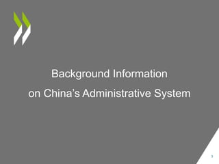 Background Information
on China’s Administrative System
3
 