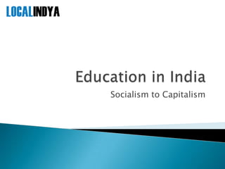 Education in India Socialism to Capitalism 