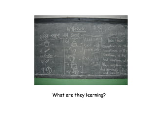 What are they learning?
 