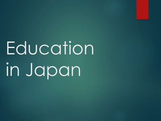 Education
in Japan
 