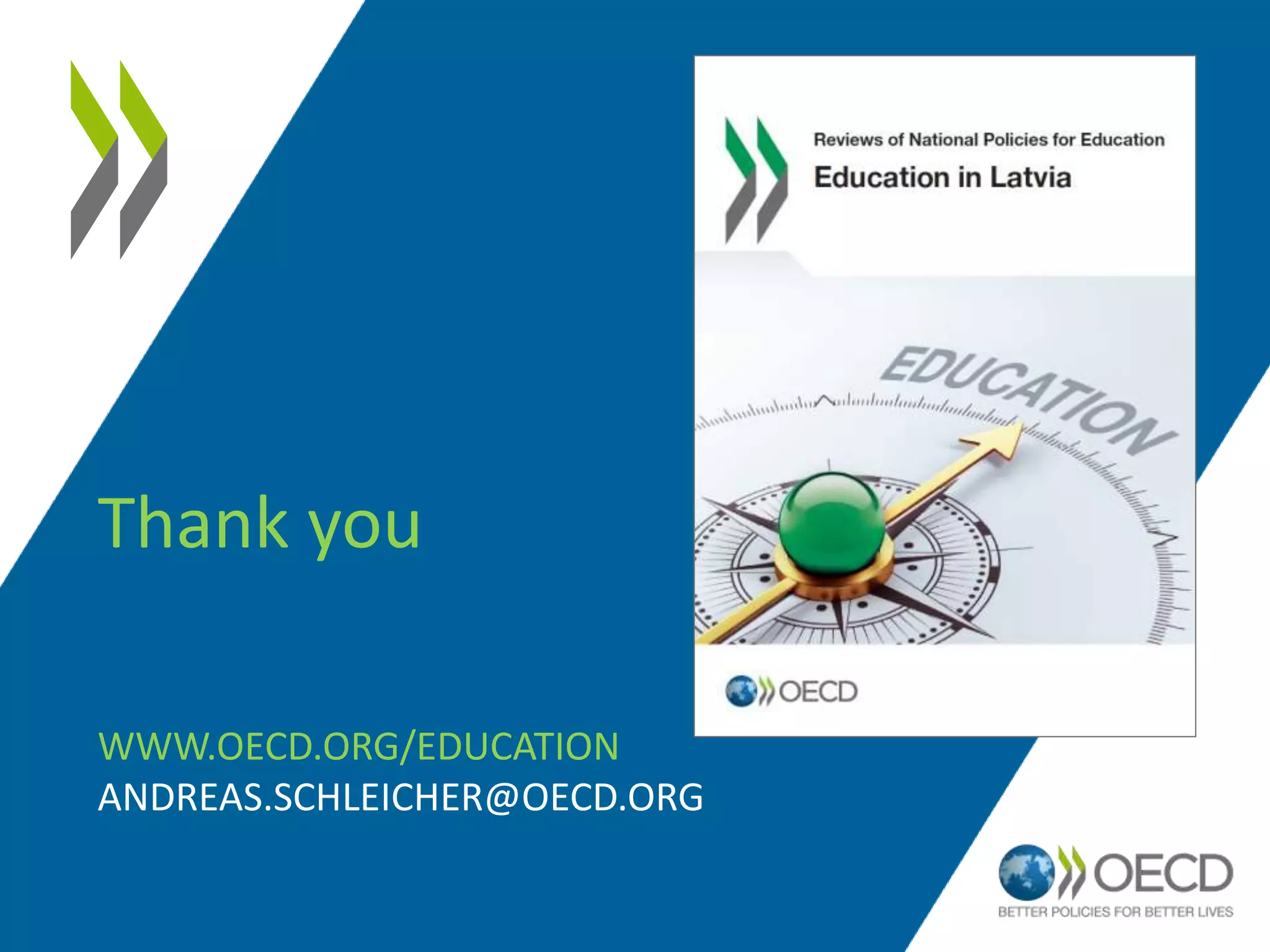 Thank you
WWW.OECD.ORG/EDUCATION
ANDREAS.SCHLEICHER@OECD.ORG
 