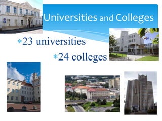 23 universities
24 colleges
Universities and Colleges
 