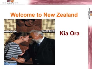 Kia Ora
Welcome to New
Zealand
Welcome to New Zealand
 